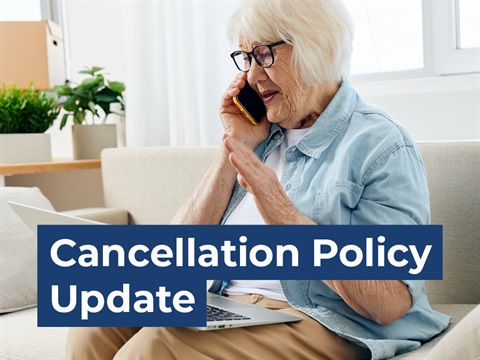 Older woman on phone in lounge room. Text reads Cancellation Policy Update